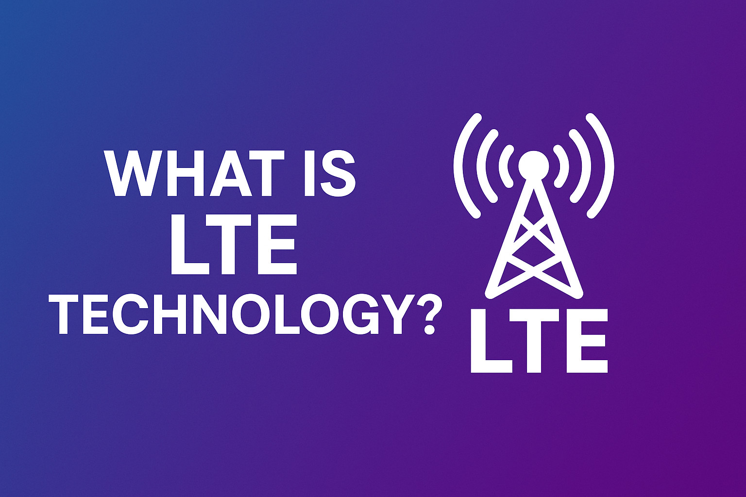 What is LTE technology