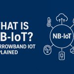 what is NB-IoT Narrowband IoT