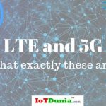 LTE and 5G what are these exactly