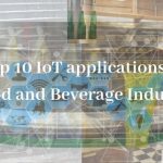 IoT applications in Food and Beverage Industry