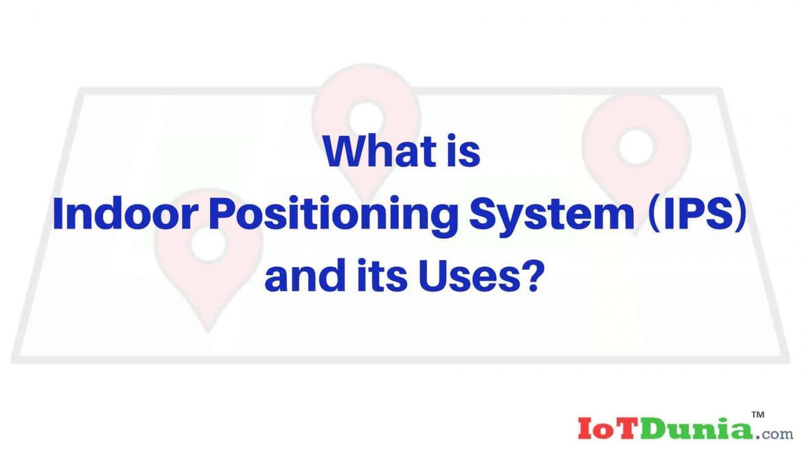 What is Indoor Positioning System and applications