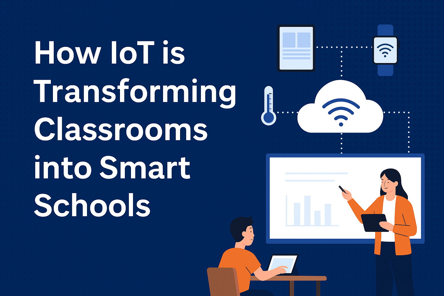 How IoT is Transforming Classrooms into Smart Schools