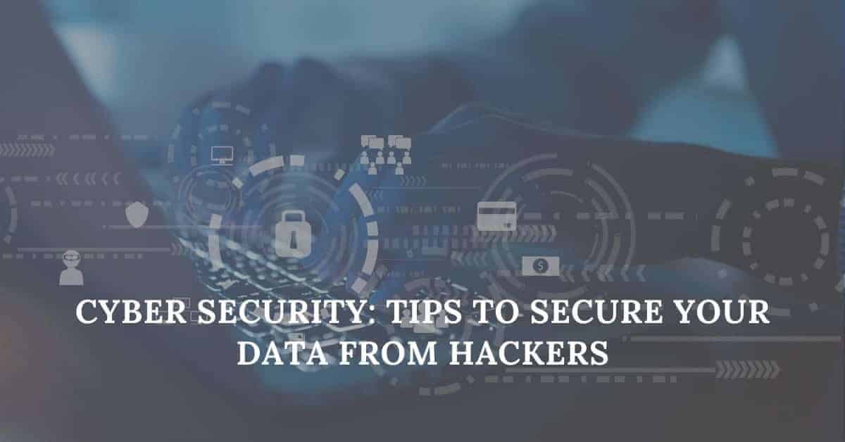 Cyber Security Tips to Secure Your Data from Hackers Data privacy and security