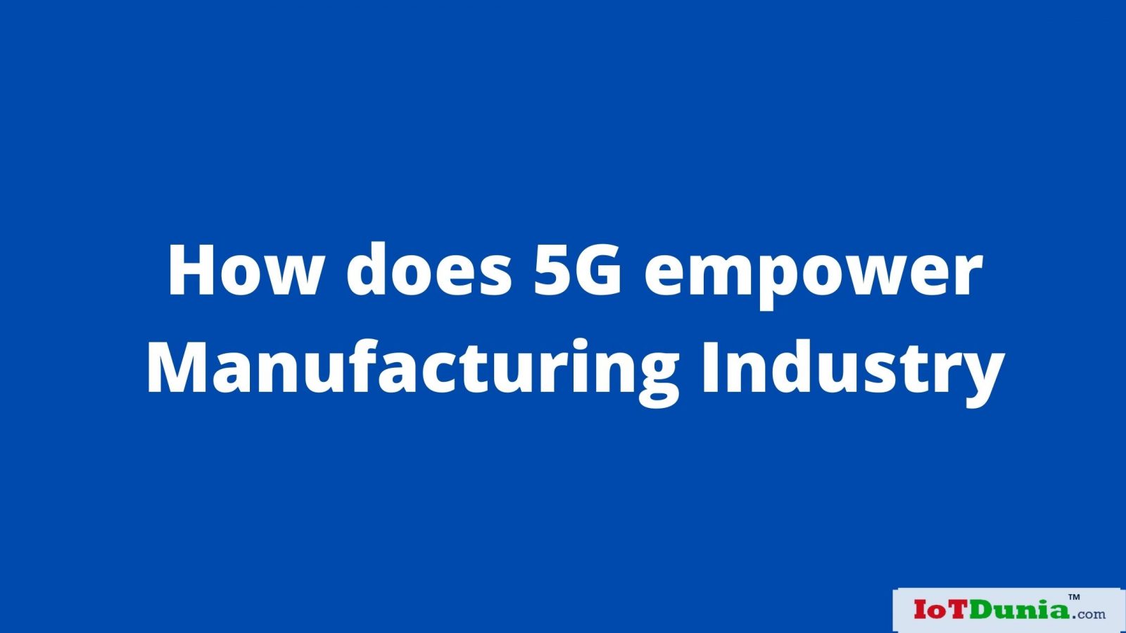 5G and Manufacturing : 5G technology applications