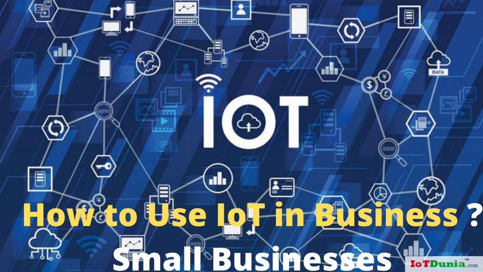 How to use IoT in Business impact on small businesses