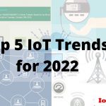top 5 trends in IoT for 2022 latest