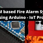 GSM based fire alarm system using Arduino iot project