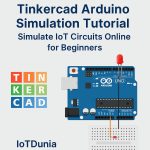 Tinkercad Arduino Simulation Tutorial Tinkercard for IoT circuits online simulator