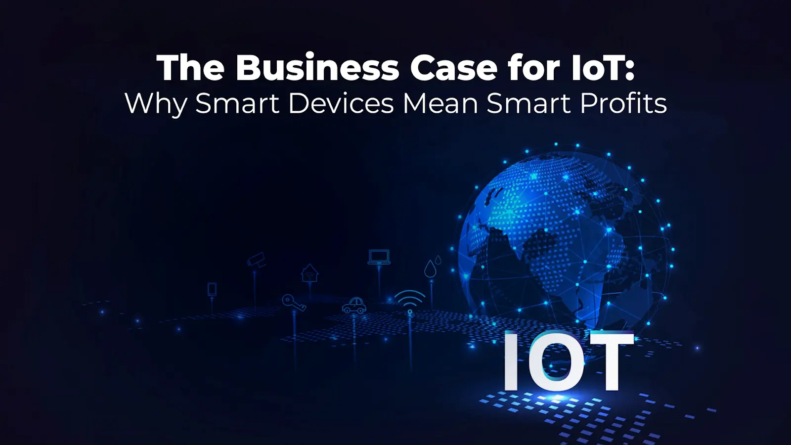 business case for IoT smart devices smart profits ROI